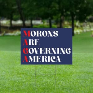 Morons Are Governing America Yard Sign