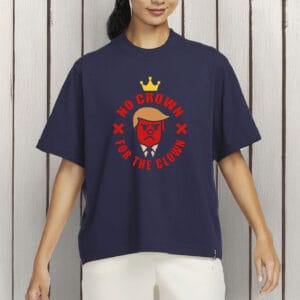 No Crown for the Clown T-Shirt