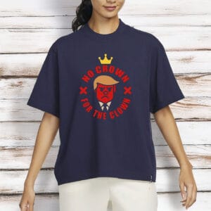 No Crown for the Clown T-Shirt
