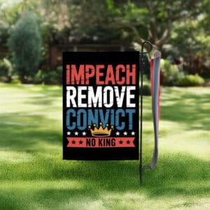 No King Anti-Trump Political Protest Banner, Impeach Remove Convict Flag