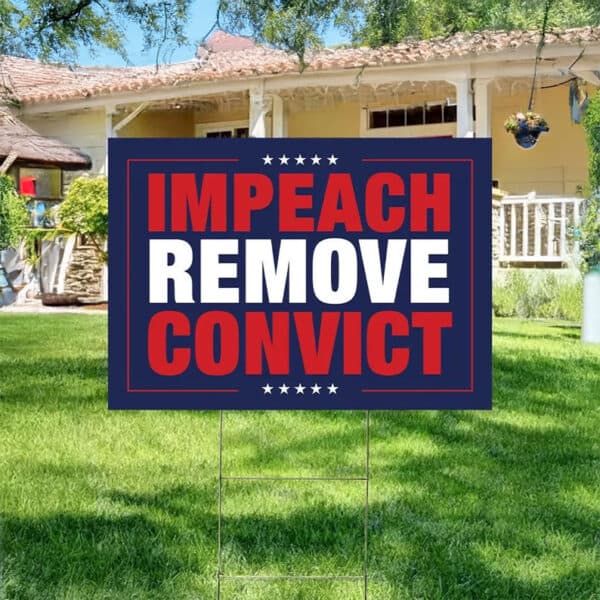 Patriotic Protest & Activist Message, Impeach Remove Convict Yard Sign