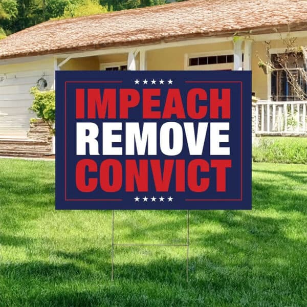 Patriotic Protest & Activist Message, Impeach Remove Convict Yard Sign