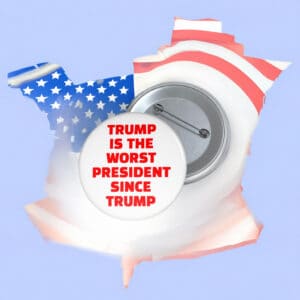 Trump Is The Worst President Since Trump Pin Button