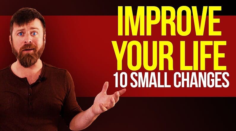 10 Small Changes to IMPROVE YOUR LIFE