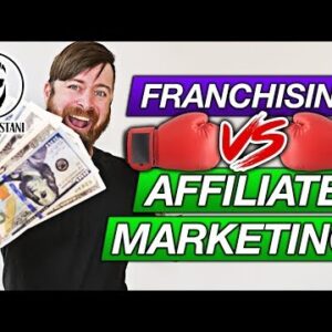 Franchising Vs Affiliate Marketing (Which Will Make You MORE MONEY?)
