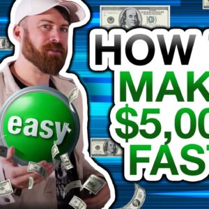The Fastest Way To Make $5,000 As A Beginner