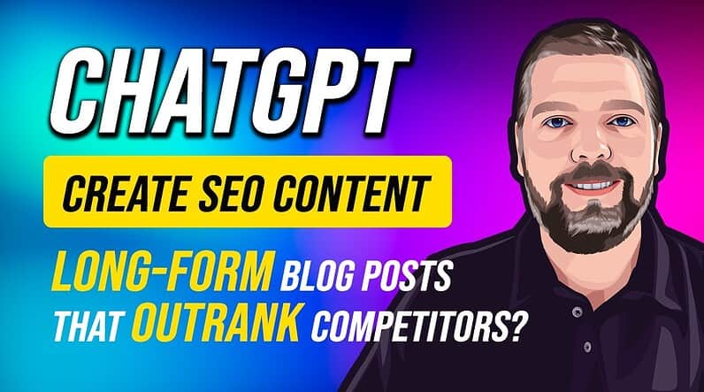 ChatGPT For SEO | Long-Form Blog Posts That Outrank Competition