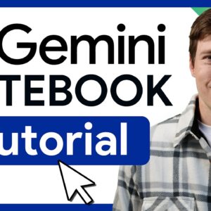 Gemini Notebook Tutorial - [Become A Power User in 19 min]