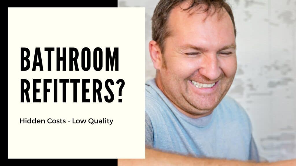 A smiling man in a blue shirt next to text that reads, "Bathroom Refitters? Hidden Costs - Low Quality."