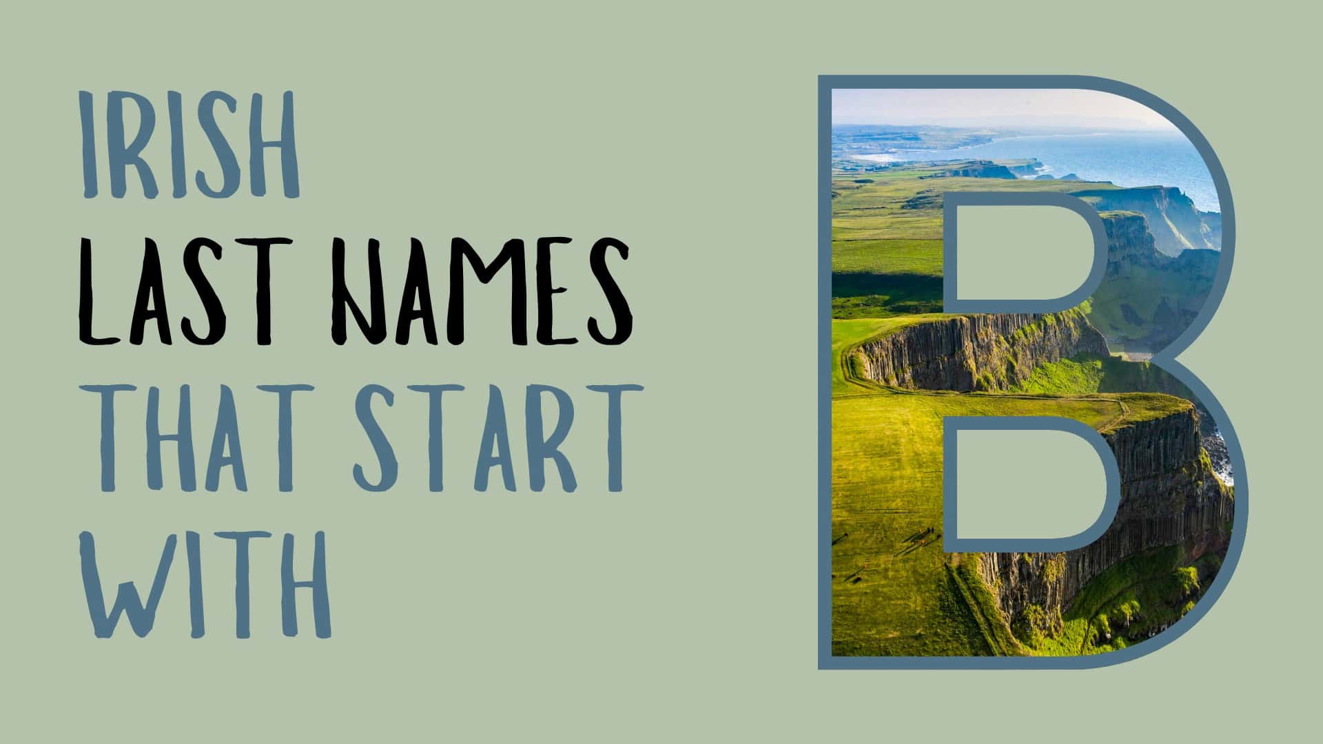 Scenic Irish coastline with cliffs and green fields in the letter B.