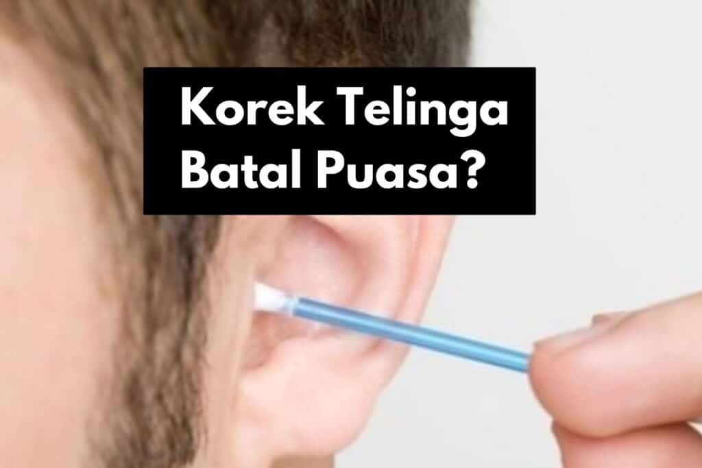 korek telinga batal puasa