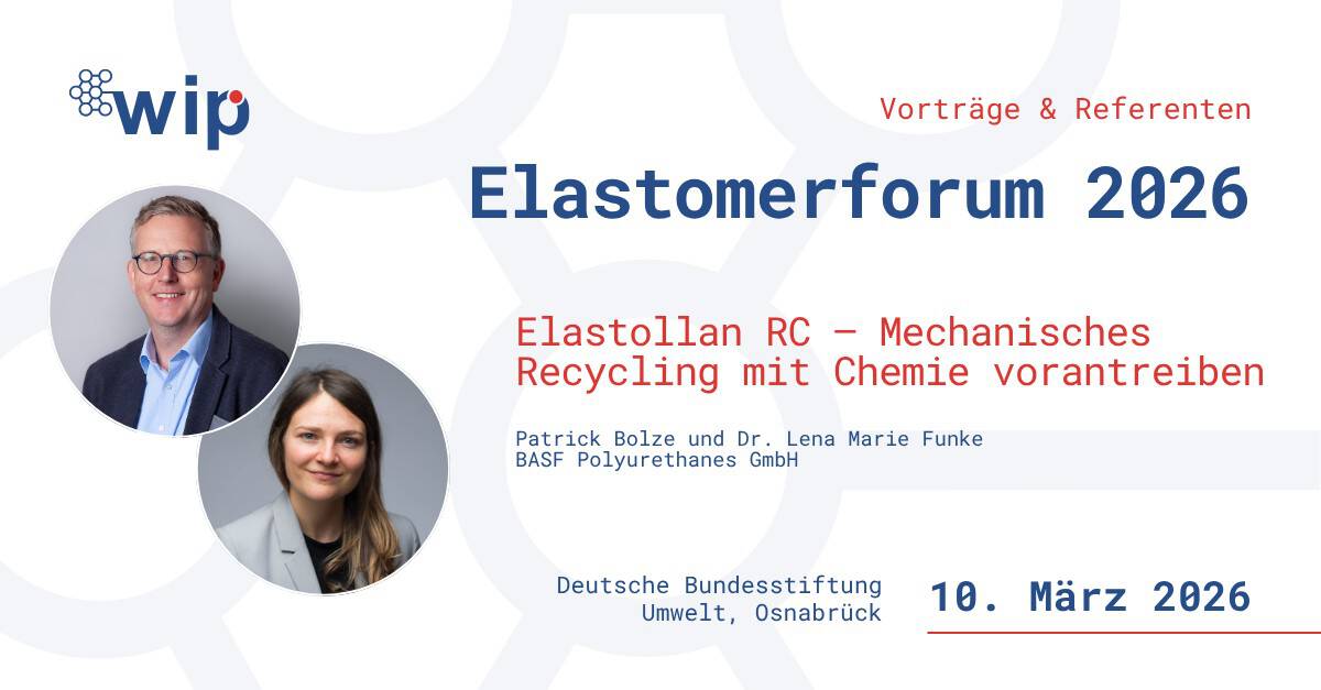 Post-Grafik für das wip-Elastomerforum 2026 mit Patrick Bolze und Dr. Lena Marie Funke von BASF Polyurethanes zum Thema Elastollan RC und mechanisches Recycling