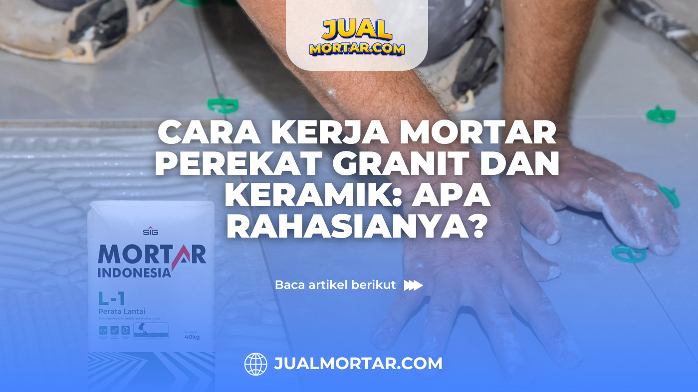 jual mortar_Cara Kerja Mortar Perekat Granit dan Keramik