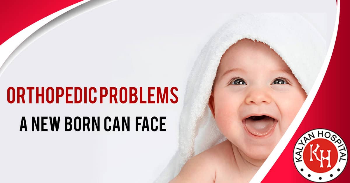 orthopedic problem a new born can face