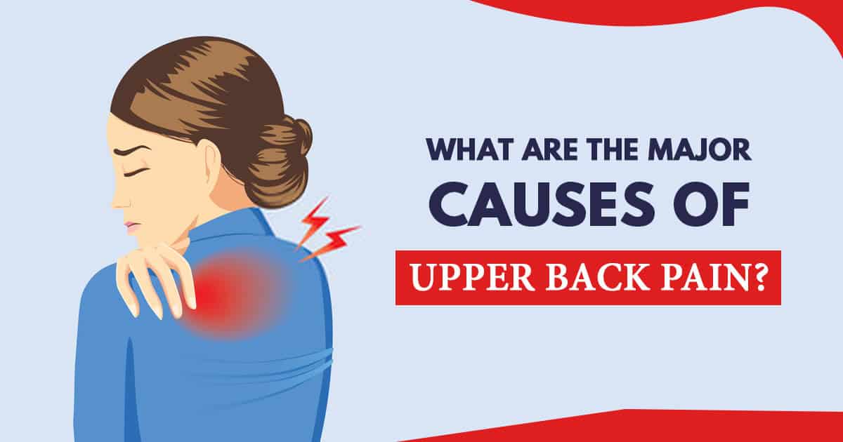 What are the major Causes of Upper Back Pain