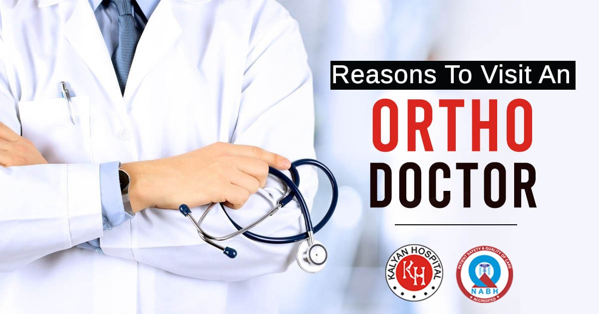 Reasons to visit an ortho doctor