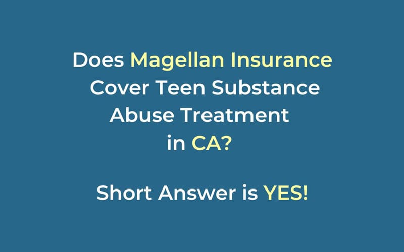 Does-Magellan-Insurance-Cover-Teen-Substance-Abuse-Treatment-in-California_-Short-Answer-is-yes-kh