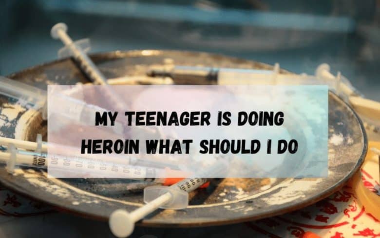 My-teenager-is-doing-heroin-los