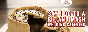 Say I do to a Pie and Mash Wedding Catering