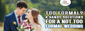 Too Formal? 4 Handy Solutions for A Not Too Formal Wedding