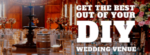 Get The Best Out Of Your DIY Wedding Venue