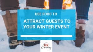 Use Food To Attract Guests To Your Winter Event