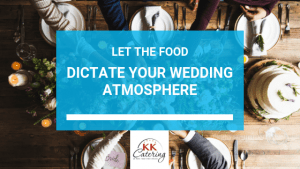 Let Food Dictate Your Wedding Atmosphere