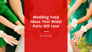 Wedding Food Ideas Your Bridal Party Will Love