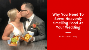 Why You Need To Serve Heavenly Smelling Food At Your Wedding