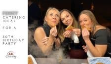30th Birthday Party Catering Ideas