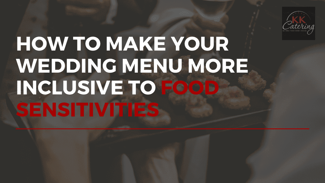How to Make Your Wedding Menu More Inclusive To Food Sensitivities