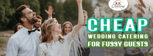 Cheap Wedding Catering For Fussy Guests
