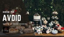 How to avoid waste at your wedding how to avoid waste at your wedding