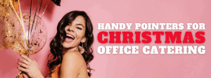 Handy Pointers for Christmas Office Catering