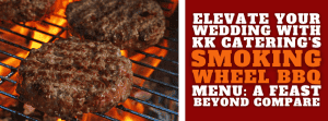 Elevate Your Wedding with KK Catering’s Smoking Wheel BBQ Menu: A Feast Beyond Compare