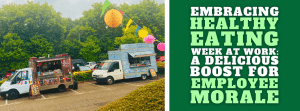 Embracing Healthy Eating Week at Work: A Delicious Boost for Employee Morale