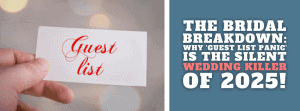 The Bridal Breakdown: Why ‘Guest List Panic’ is the Silent Wedding Killer of 2025!