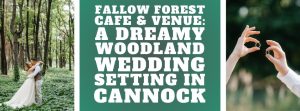 Fallow Forest Cafe & Venue: A Dreamy Woodland Wedding Setting in Cannock
