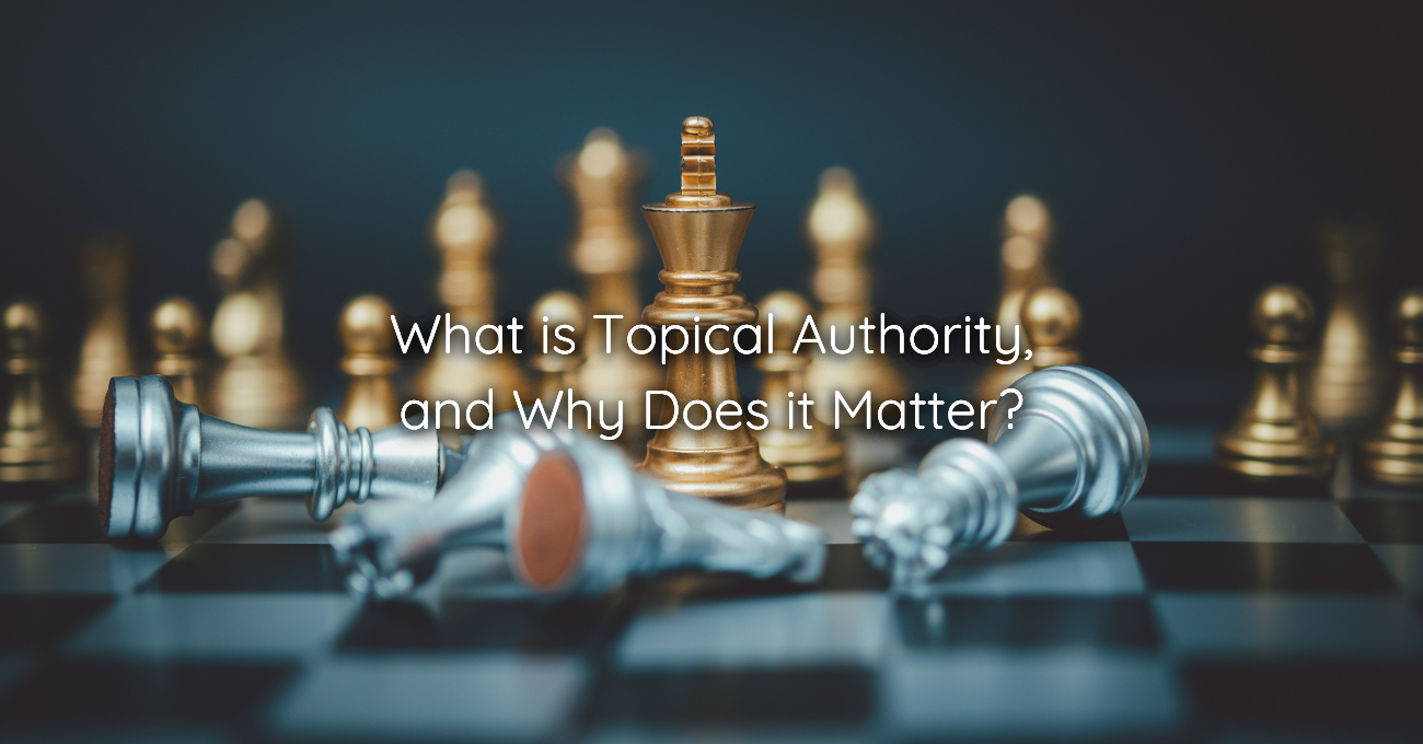 What is Topical Authority, and Why Does it Matter