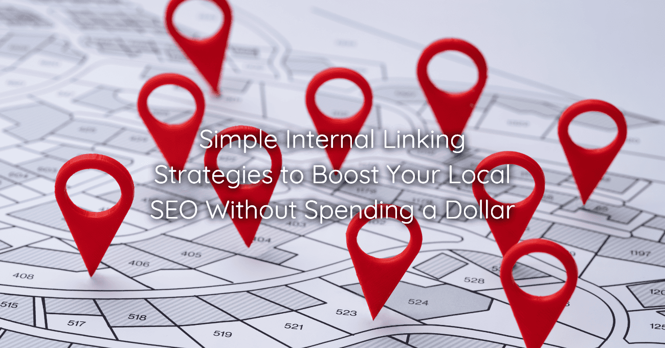 Simple Internal Linking Strategies to Boost Your Local SEO Without Spending a Dollar