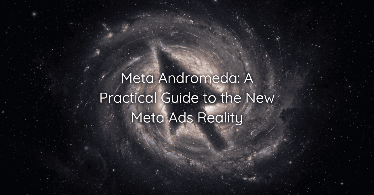 Meta Andromeda A Practical Guide to the New Meta Ads Reality