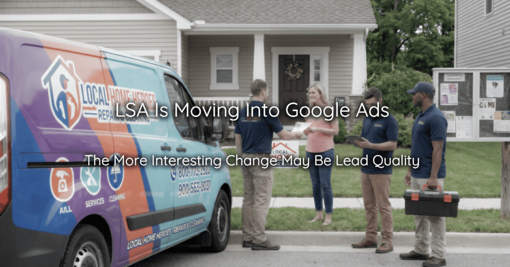 LSA Is Moving Into Google Ads The More Interesting Change May Be Lead Quality