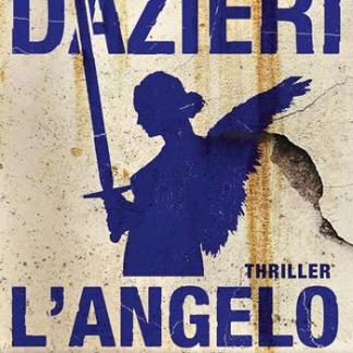Immagine promozionale di book thriller "L'angelo" di Sandrone Dazieri.