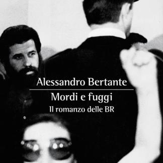 Foto di copertina del romanzo "Mordi e fuggi" di Alessandro Bertante, ambientato nelle BR.