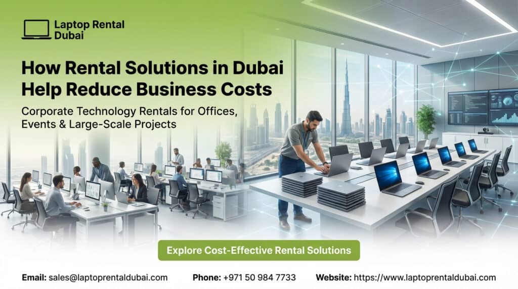 How Rental Solutions in Dubai Help Reduce Business Costs