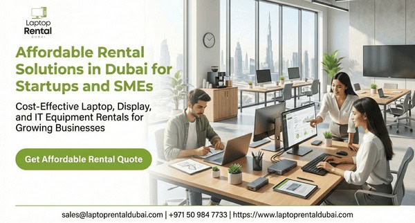 Affordable Rental Solutions in Dubai for Startups and SMEs