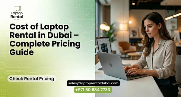 Cost of Laptop Rental in Dubai – Complete Pricing Guide