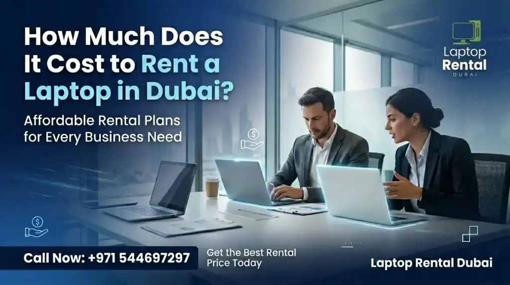 How Much Does It Cost to Rent a Laptop in Dubai?