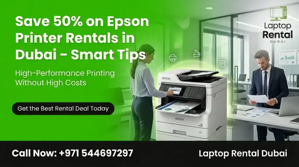 Save 50% on Epson Printer Rentals in Dubai – Smart Tips