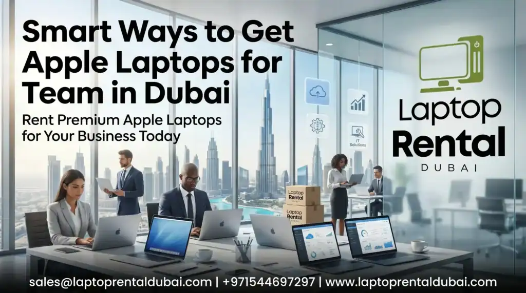 Smart Ways to Get Apple Laptops for Your Team in Dubai
